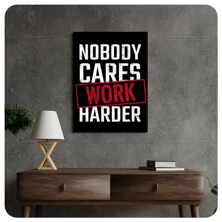 Nobody Cares, Work Harder - Motivational Canvas Wall Art