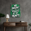 We Break the Rules But Not Hearts - Motivational Canvas Wall Art