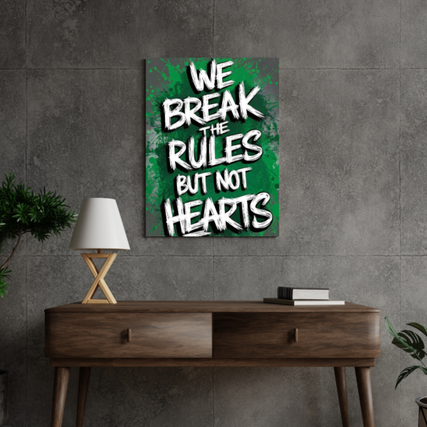 We Break the Rules But Not Hearts - Motivational Canvas Wall Art