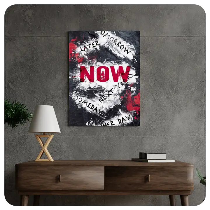 Now Not Later - Urgency Motivational Canvas Wall Art